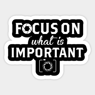 Focus On What Is Important Photography Sticker